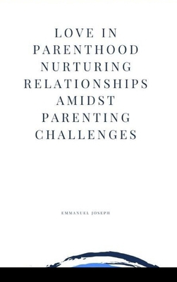 Love in Parenthood Nurturing Relationships Amid... B0CT48H356 Book Cover