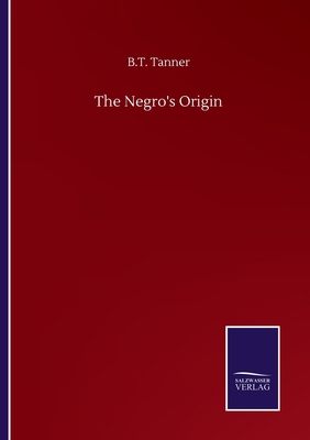 The Negro's Origin 3752506709 Book Cover