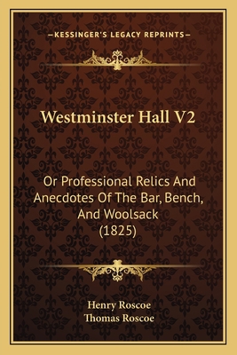 Westminster Hall V2: Or Professional Relics And... 1165792788 Book Cover