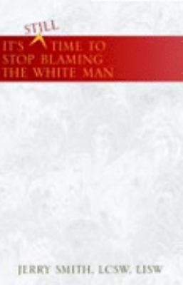 ^Still Time to Stop Blaming the White Man 1413416179 Book Cover