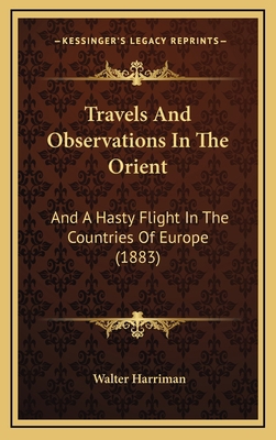 Travels And Observations In The Orient: And A H... 1167296923 Book Cover