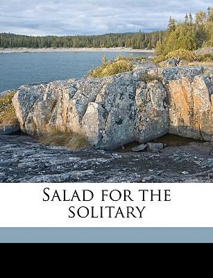 Salad for the Solitary 1175783811 Book Cover