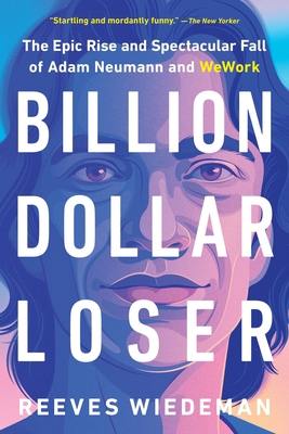 Billion Dollar Loser: The Epic Rise and Spectac... 0316461334 Book Cover