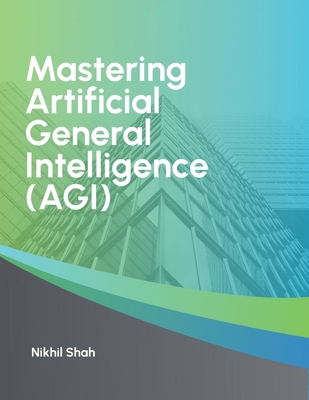 Mastering Artificial General Intelligence (AGI)            Book Cover