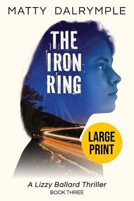 The Iron Ring: A Lizzy Ballard Thriller - Large... 0986267597 Book Cover