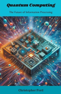 Quantum Computing: The Future of Information Pr... B0CQB1488N Book Cover