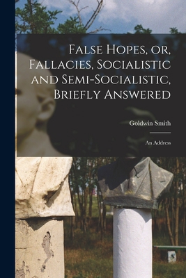 False Hopes, or, Fallacies, Socialistic and Sem... 1014029503 Book Cover