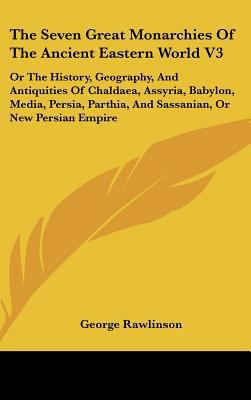 The Seven Great Monarchies of the Ancient Easte... 1161611703 Book Cover