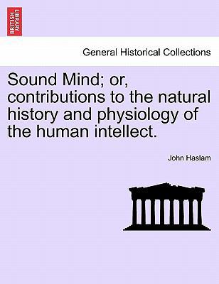 Sound Mind; Or, Contributions to the Natural Hi... 1241475296 Book Cover