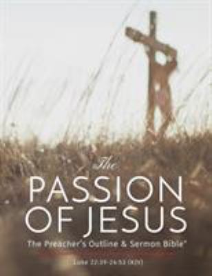 The Passion of Jesus: The Preacher's Outline & ... 1574072919 Book Cover