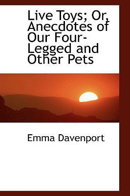 Live Toys; Or, Anecdotes of Our Four-Legged and... 0554475308 Book Cover