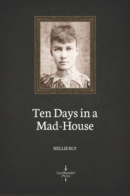 Ten Days in a Mad-House (Illustrated) 1694301338 Book Cover