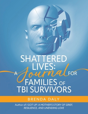 Shattered Lives: A Journal for Families of TBI ... 1962817156 Book Cover
