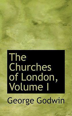 The Churches of London, Volume I 0554607417 Book Cover