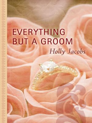 Everything But a Groom [Large Print] 1410413624 Book Cover