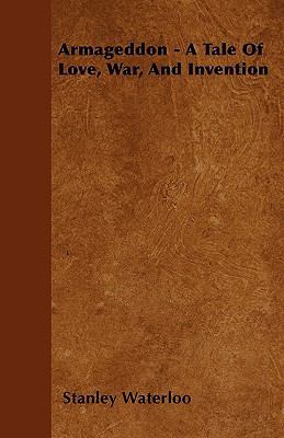 Armageddon - A Tale Of Love, War, And Invention 1445547910 Book Cover