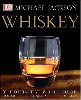 Whiskey: The Definitive World Guide 0789497107 Book Cover