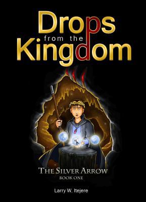 Drops from the Kingdom: The Silver Arrow 0983882908 Book Cover
