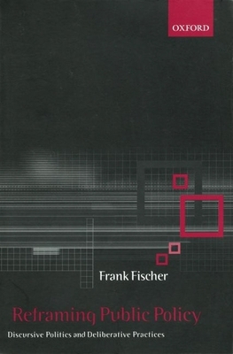 Reframing Public Policy: Discursive Politics an... 019924264X Book Cover