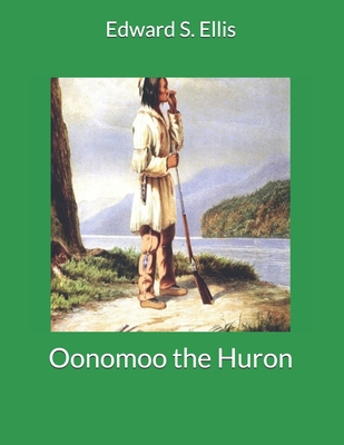Oonomoo the Huron: Large Print 1699646325 Book Cover