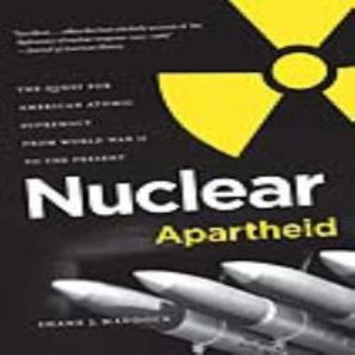 Nuclear Apartheid: The Quest for American Atomi... 1469604221 Book Cover