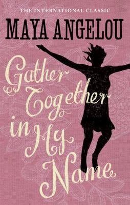 Gather Together in My Name. Maya Angelou 1844085023 Book Cover