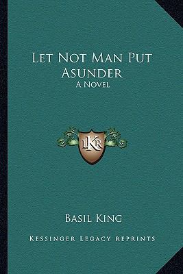 Let Not Man Put Asunder 1163796808 Book Cover