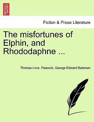 The Misfortunes of Elphin, and Rhododaphne ... 1241241813 Book Cover