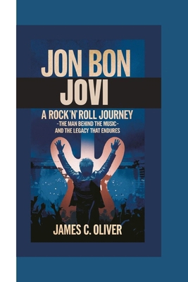 Jon Bon Jovi: A Rock 'n' Roll Journey -The Man ...            Book Cover