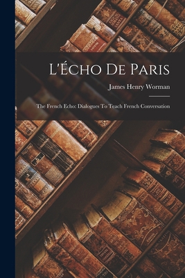 L'Écho de Paris: The French Echo: Dialogues To ... 1017297495 Book Cover