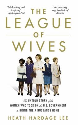 The League of Wives: The Untold Story of the Wo... 1472131800 Book Cover