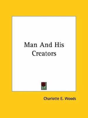 Man And His Creators 1425359612 Book Cover