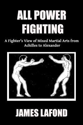 All Power Fighting: A Fighter's View of Mixed M... 1986909581 Book Cover