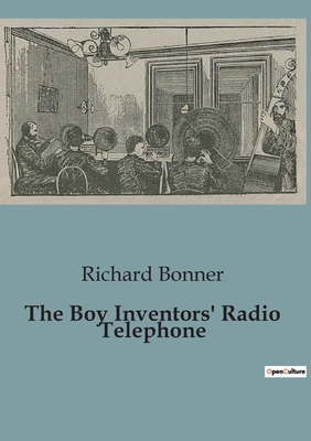 The Boy Inventors' Radio Telephone B0CHXP3XMQ Book Cover