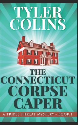 The Connecticut Corpse Caper: Trade Edition B08R77TV9K Book Cover