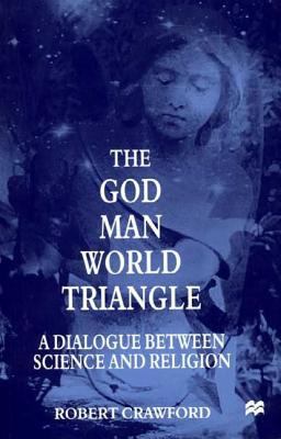 The God/Man/World Triangle: A Dialogue Between ... 0312232381 Book Cover