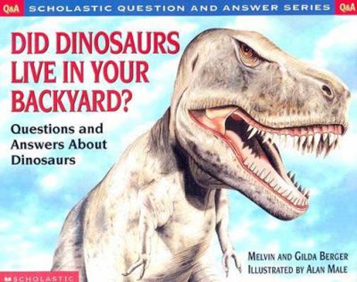 Did Dinosaurs Live in Your Backyard?: Questions... 0439085683 Book Cover