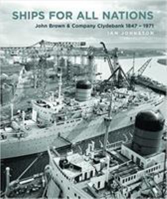 Ships for All Nations: John Brown & Company Cly... 1591145848 Book Cover