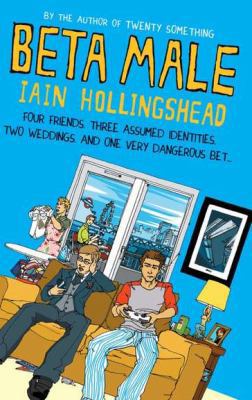 Beta Male: Four Friends, Three Assumed Identiti... 1590204352 Book Cover