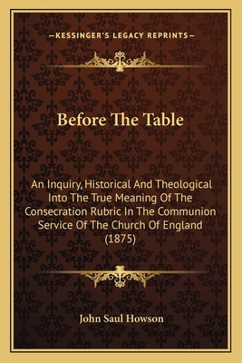 Before The Table: An Inquiry, Historical And Th... 1165379406 Book Cover