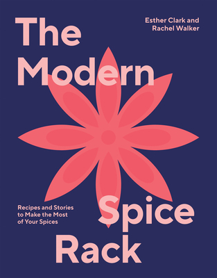 Modern Spice Rack: Recipes and Stories to Make ... 1784885797 Book Cover