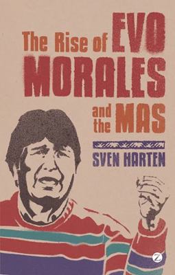 The Rise of Evo Morales and the MAS 1848135238 Book Cover