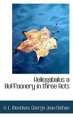 Heliogabalus a Buffoonery in Three Acts 1113752629 Book Cover
