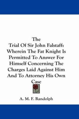 The Trial Of Sir John Falstaff: Wherein The Fat... 1430491906 Book Cover