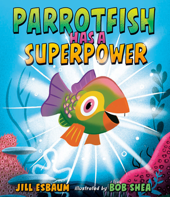 Parrotfish Has a Superpower 0593532015 Book Cover
