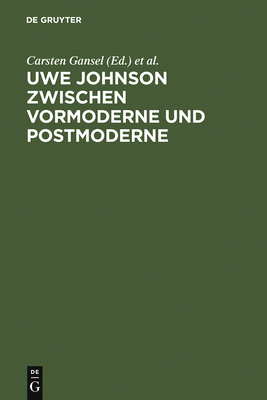 Uwe Johnson zwischen Vormoderne und Postmoderne [German] 3110146711 Book Cover