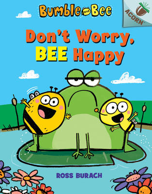 Don't Worry, Bee Happy: An Acorn Book (Bumble a... 1338504932 Book Cover