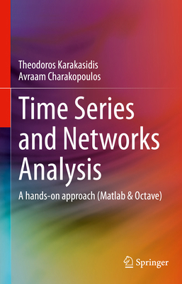 Time Series and Networks Analysis: A Hands-On A... 3031926277 Book Cover
