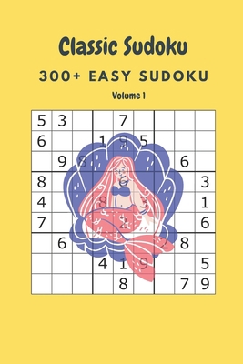 Classic Sudoku: 300+ Easy sudoku Volume 1 B086Y4T66W Book Cover