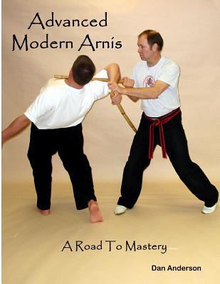 Advanced Modern Arnis: A Road To Mastery 1500676896 Book Cover